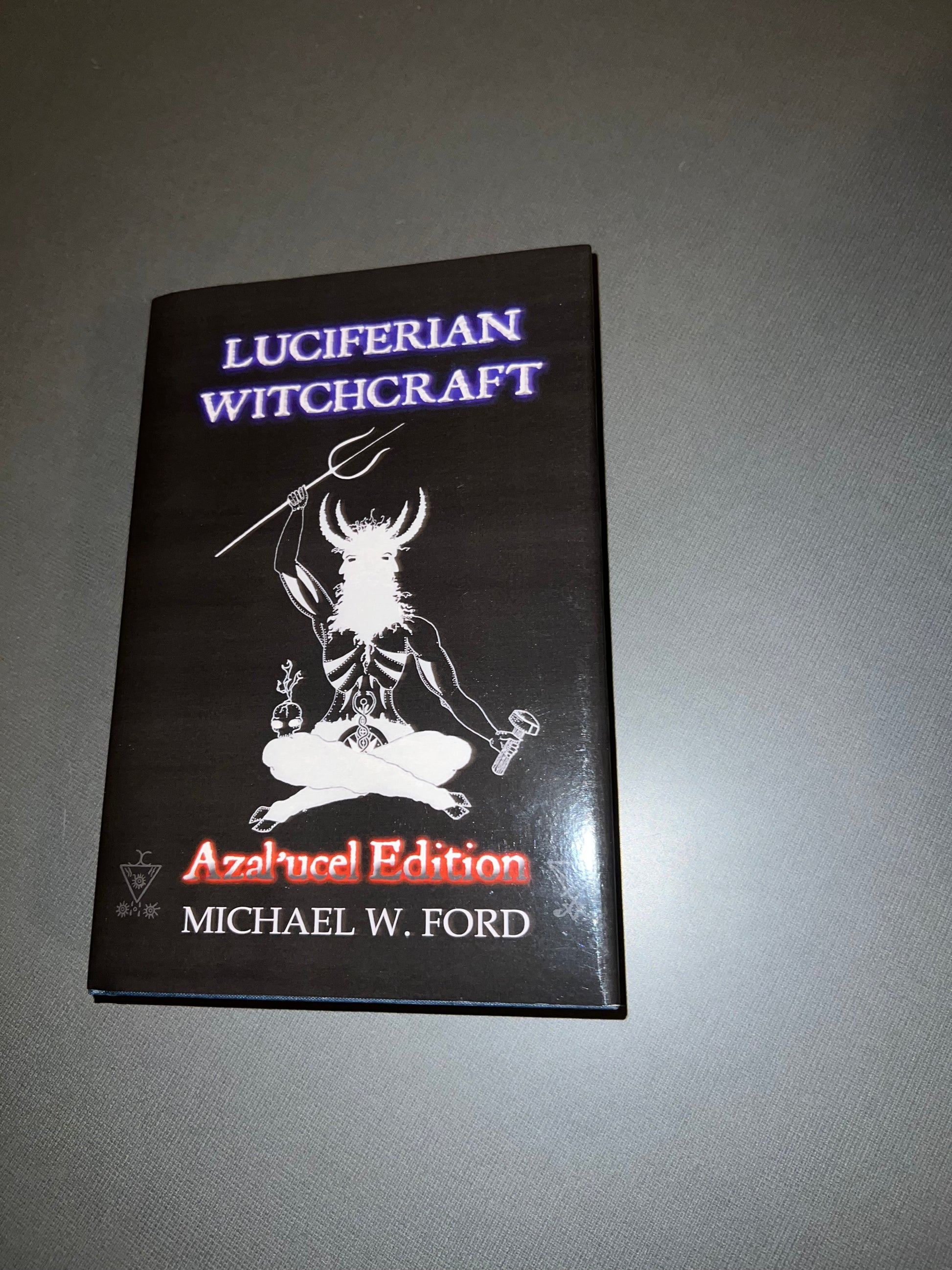 Luciferian Witchcraft Azal'ucel Edition Michael W. Ford NEW