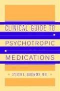 Clinical Guide to Psychotropic Medications [Hardcover] Dubovsky M.D., Steven L.