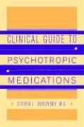 Clinical Guide to Psychotropic Medications [Hardcover] Dubovsky M.D., Steven L.