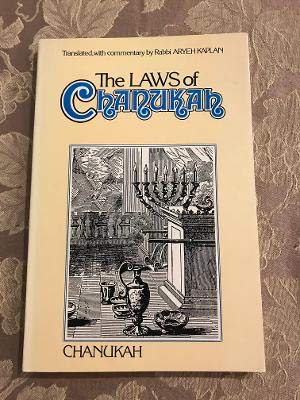 The Laws of Chanukah From the Shulchan Arukh [Paperback] Rabbi Yosef Caro; Rabbi Moshe Isserles and Rabbi Aryeh Kaplan