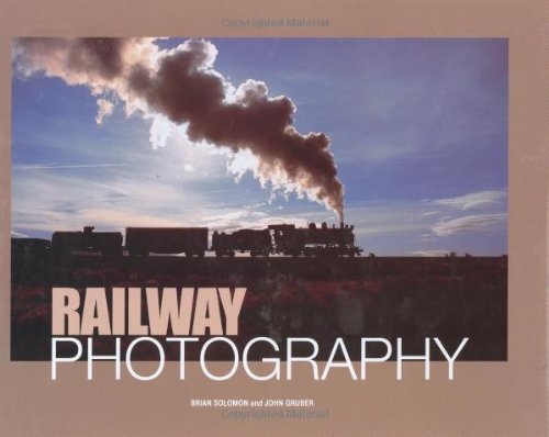 Railway Photography Brian Solomon and John Gruber