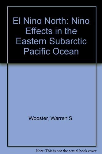 El Nino North: Nino Effects in the Eastern Subarctic Pacific Ocean [Paperback] Wooster, Warren S.