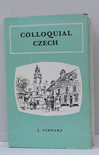 Colloquial Czech: A Complete Language Course [Hardcover] Schwarz, J