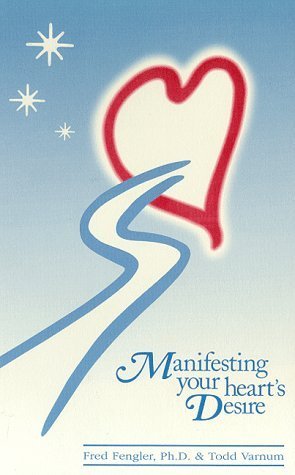 Manifesting Your Heart's Desire Fengler, Fred