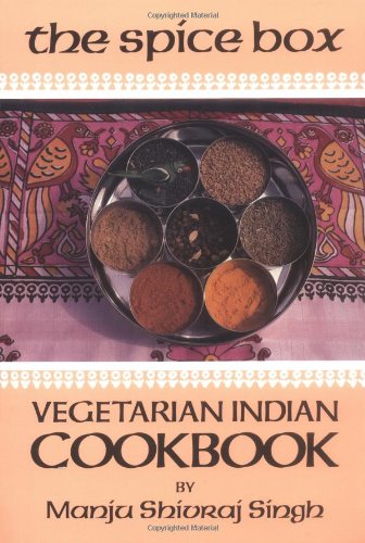 The Spice Box: A Vegetarian Indian Cookbook Singh, Manju Shivraj