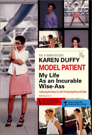 Model Patient: My Life As An Incurable Wise-Ass Duffy, Karen