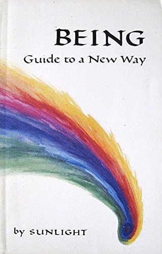 Being: Guide to a New Way Sunlight