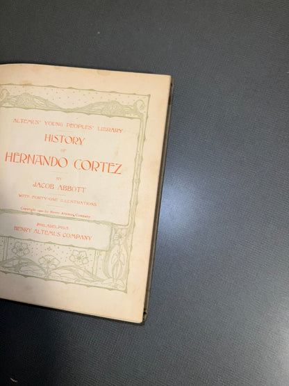 History of Hernando Cortez, Jacob Abbott 1900 Henry Altemus Co