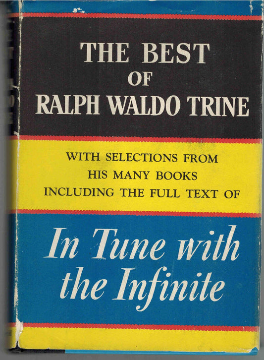 The best of Ralph Waldo Trine Trine, Ralph Waldo