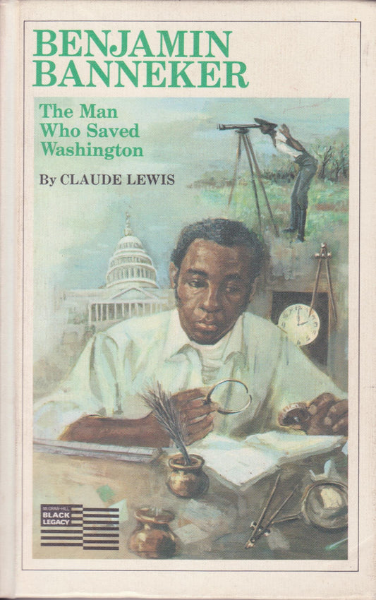 Benjamin Banneker: The Man Who Saved Washington Lewis, Claude